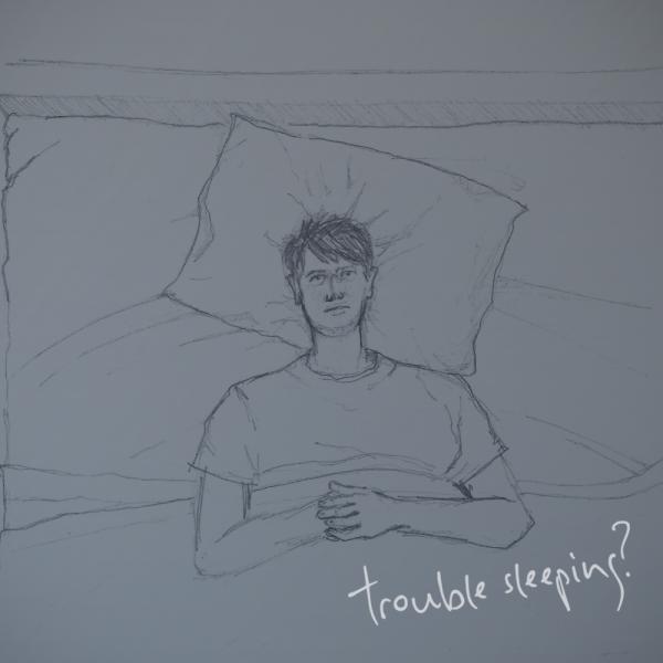A hand drawn sketch of a man lying awake in bed with the text "trouble sleeping?" overlaid in cursive. 