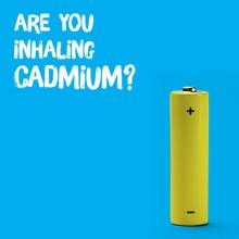 Yellow battery on a blue background. The left side of the picture reads "Are you inhaling cadmium?" 