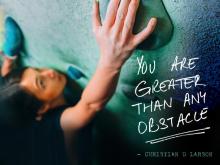 Woman rock climbing. "You are greater than any obstacle." -Christian D Larsen