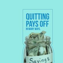 Photo of a jar filled with dollar bills with text saying "Quitting pays off in many ways."